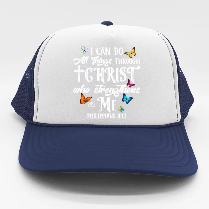 I Can Do All Things Through Christ Butterfly Art Cute Gift Religious Gift Trucker Hat