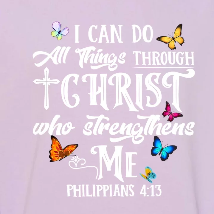 I Can Do All Things Through Christ Butterfly Art Cute Gift Religious Gift Garment-Dyed Sweatshirt