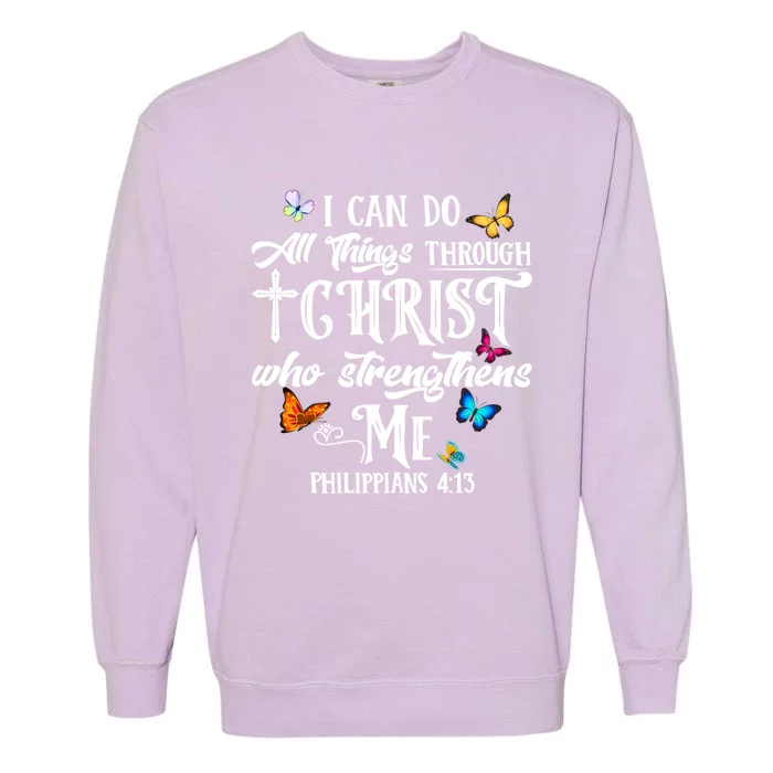 I Can Do All Things Through Christ Butterfly Art Cute Gift Religious Gift Garment-Dyed Sweatshirt