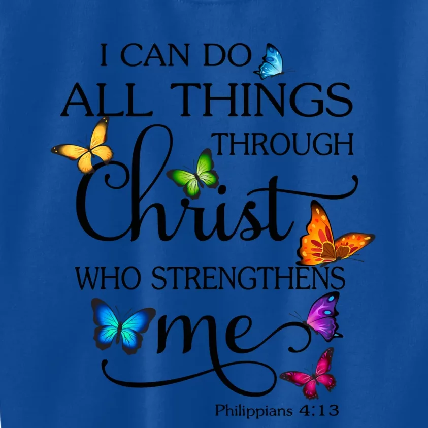 I Can Do All Things Through Christ Butterfly Art Religious Gift Kids Sweatshirt