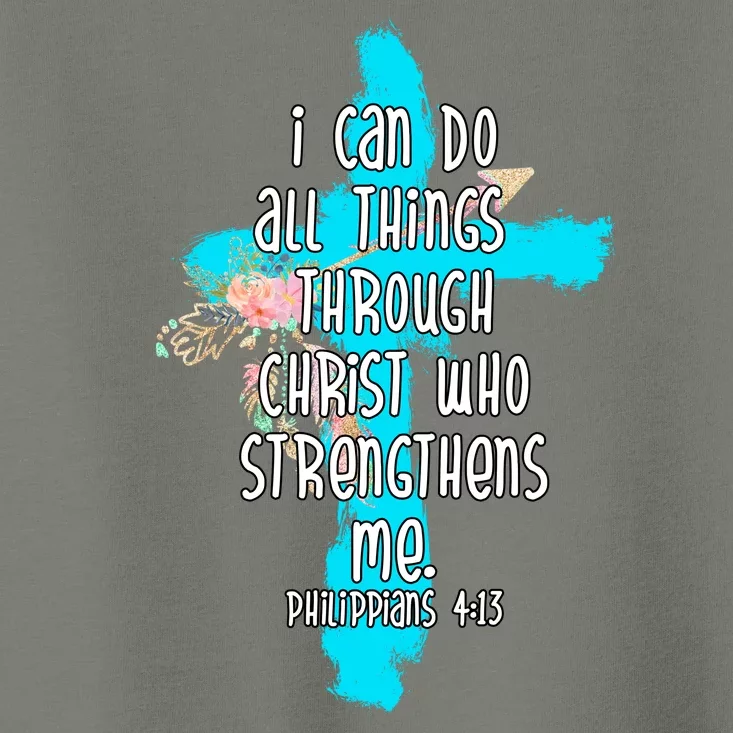 I Can Do All Things Through Christ Philippians 4:13 Bible Verse Toddler T-Shirt