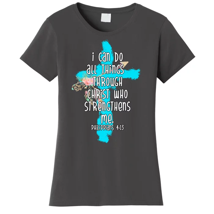 I Can Do All Things Through Christ Philippians 4:13 Bible Verse Women's T-Shirt