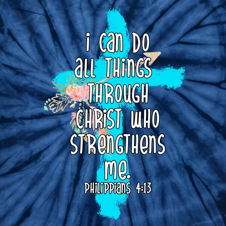 I Can Do All Things Through Christ Philippians 4:13 Bible Verse Tie-Dye T-Shirt