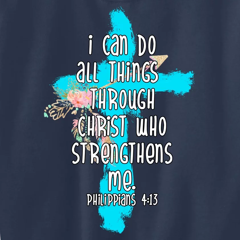 I Can Do All Things Through Christ Philippians 4:13 Bible Verse Kids Sweatshirt