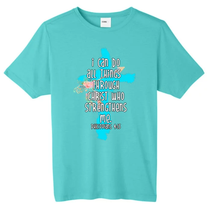 I Can Do All Things Through Christ Philippians 4:13 Bible Verse ChromaSoft Performance T-Shirt