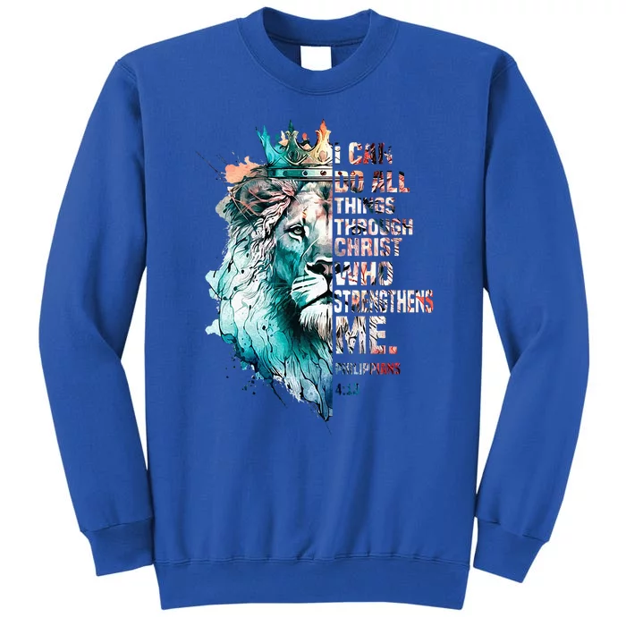 I Can Do All Things Through Christ Lion Faith Christian Tall Sweatshirt