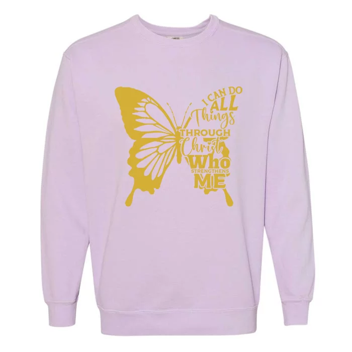 I Can Do All Things Through Christ Butterfly Art Religious Gift Garment-Dyed Sweatshirt