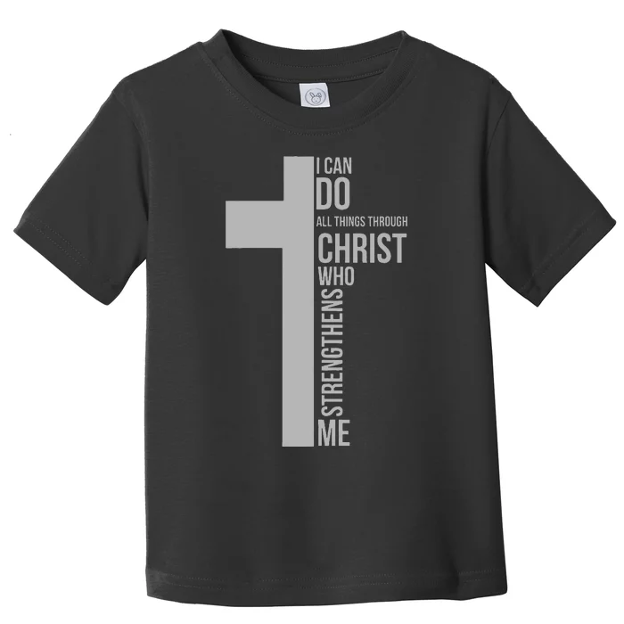 I Can Do All Things Through Christ Who Strengthens Me Cross Toddler T-Shirt