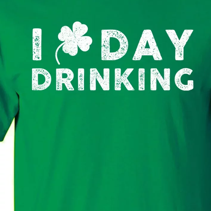 I Clover Day Drinking St Patrick Day Funny Tall T-Shirt