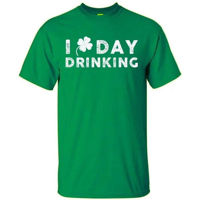 I Clover Day Drinking St Patrick Day Funny Tall T-Shirt