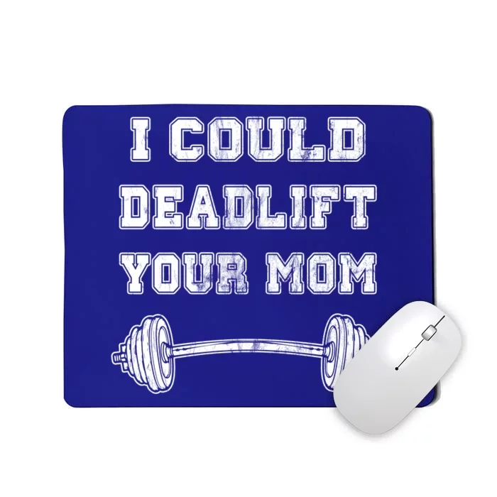 I Could Deadlift Your Mom Weightlifting Gift Funny Gift Mousepad