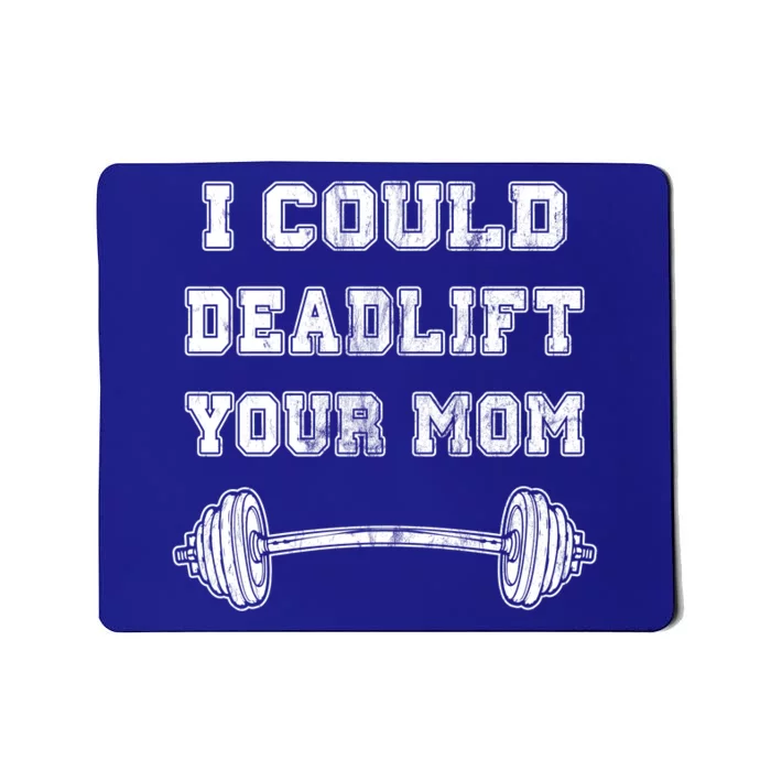 I Could Deadlift Your Mom Weightlifting Gift Funny Gift Mousepad