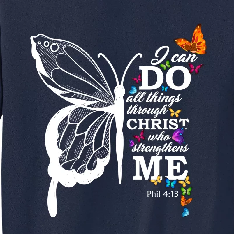 I Can Do All Things Through Christ Butterfly Art Religious Cute Gift Tall Sweatshirt