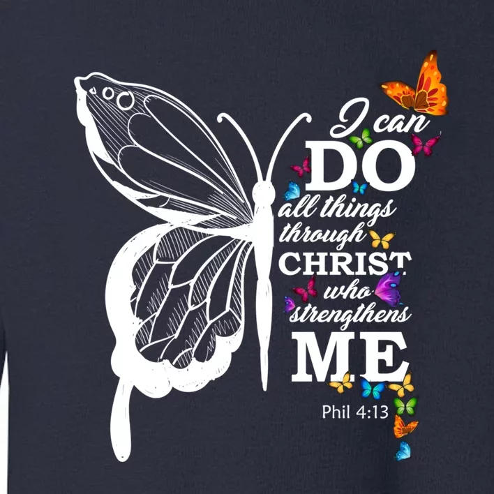 I Can Do All Things Through Christ Butterfly Art Religious Cute Gift Toddler Sweatshirt