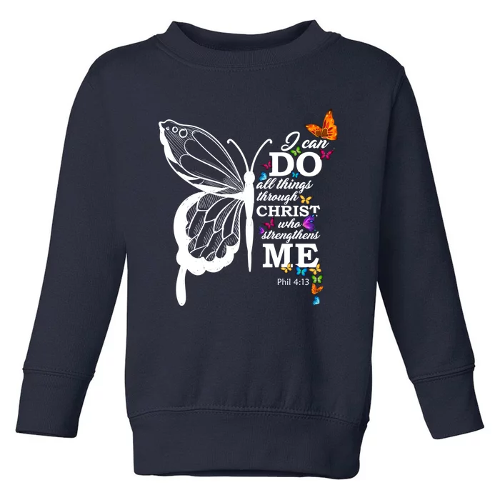 I Can Do All Things Through Christ Butterfly Art Religious Cute Gift Toddler Sweatshirt