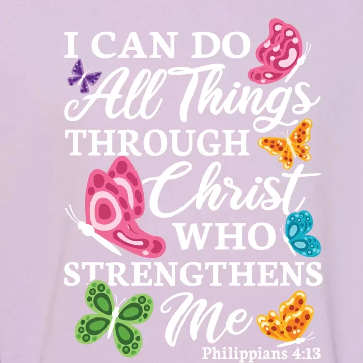 I Can Do All Things Through Christ Who Strengthens Me Bible Gift Garment-Dyed Sweatshirt