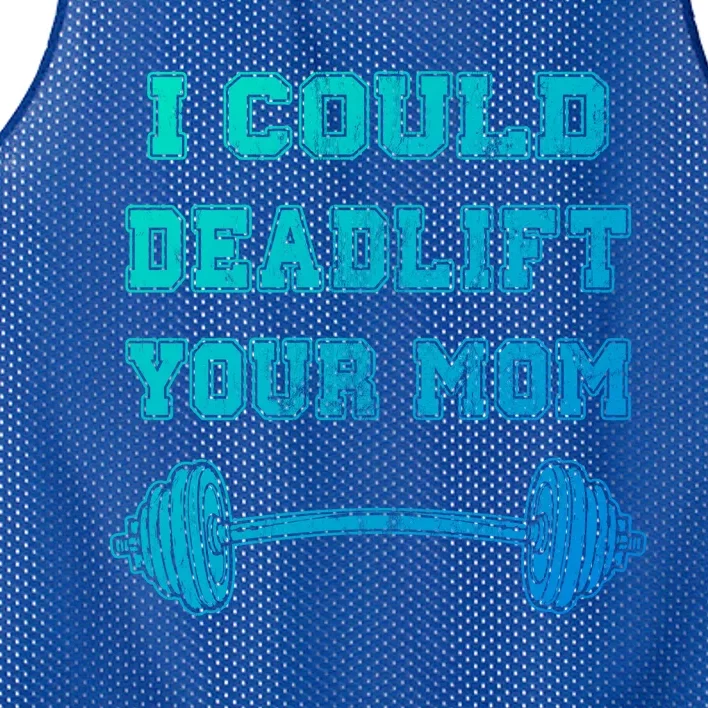 I Could Deadlift Your Mom Weightlifting Gift Funny Gift Mesh Reversible Basketball Jersey Tank