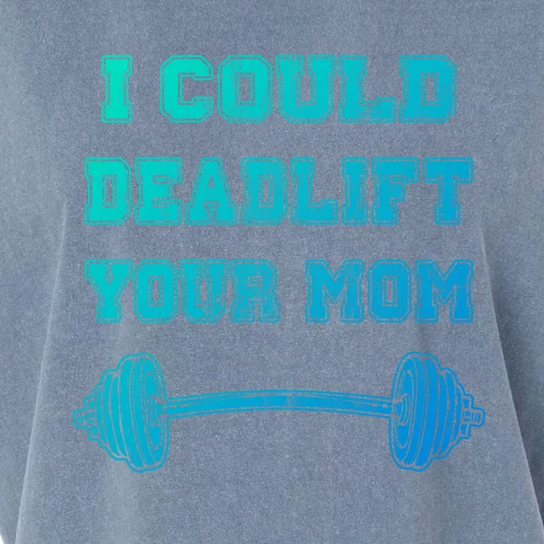 I Could Deadlift Your Mom Weightlifting Gift Funny Gift Garment-Dyed Women's Muscle Tee