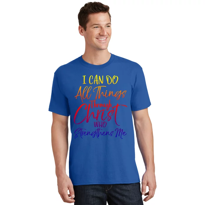 I Can Do All Things Through Christ Who Strengthens Me Gift T-Shirt