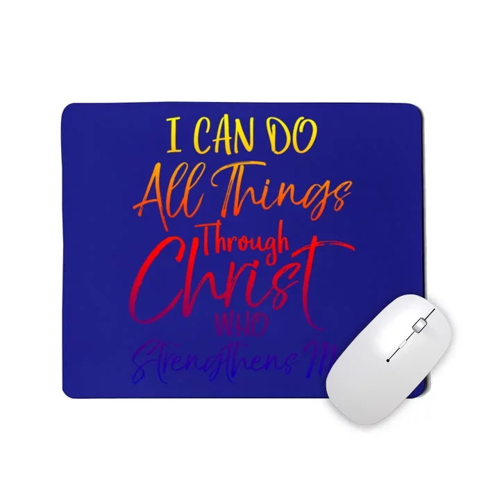 I Can Do All Things Through Christ Who Strengthens Me Gift Mousepad