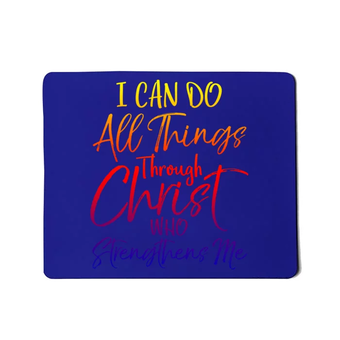 I Can Do All Things Through Christ Who Strengthens Me Gift Mousepad