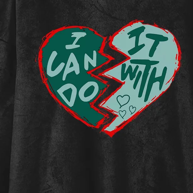 I Can Do It With Broken Heart Hooded Wearable Blanket