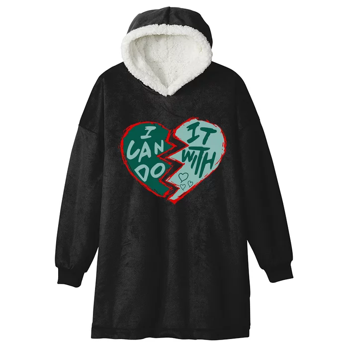 I Can Do It With Broken Heart Hooded Wearable Blanket