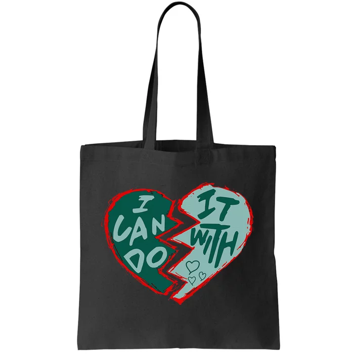 I Can Do It With Broken Heart Tote Bag