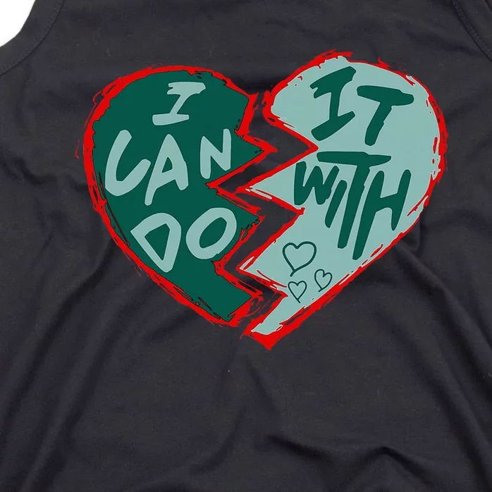 I Can Do It With Broken Heart Tank Top