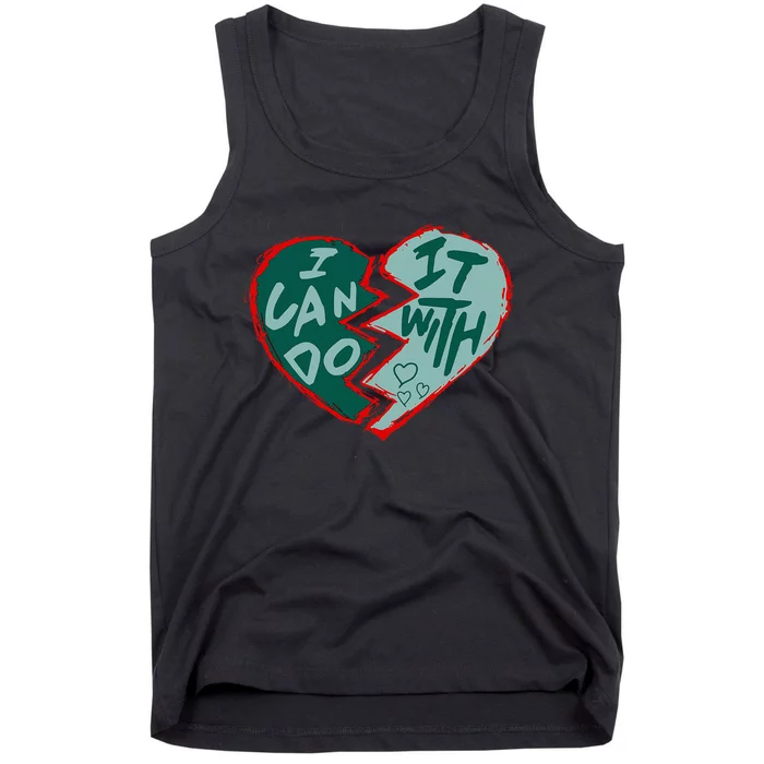 I Can Do It With Broken Heart Tank Top