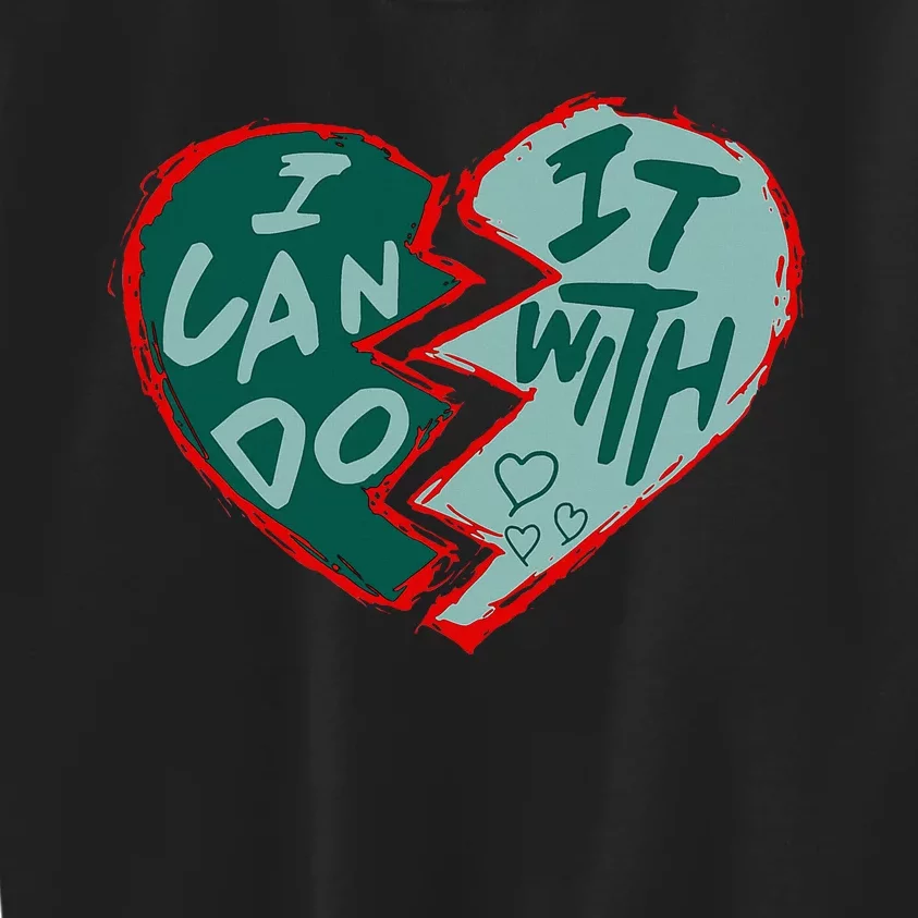 I Can Do It With Broken Heart Kids Sweatshirt