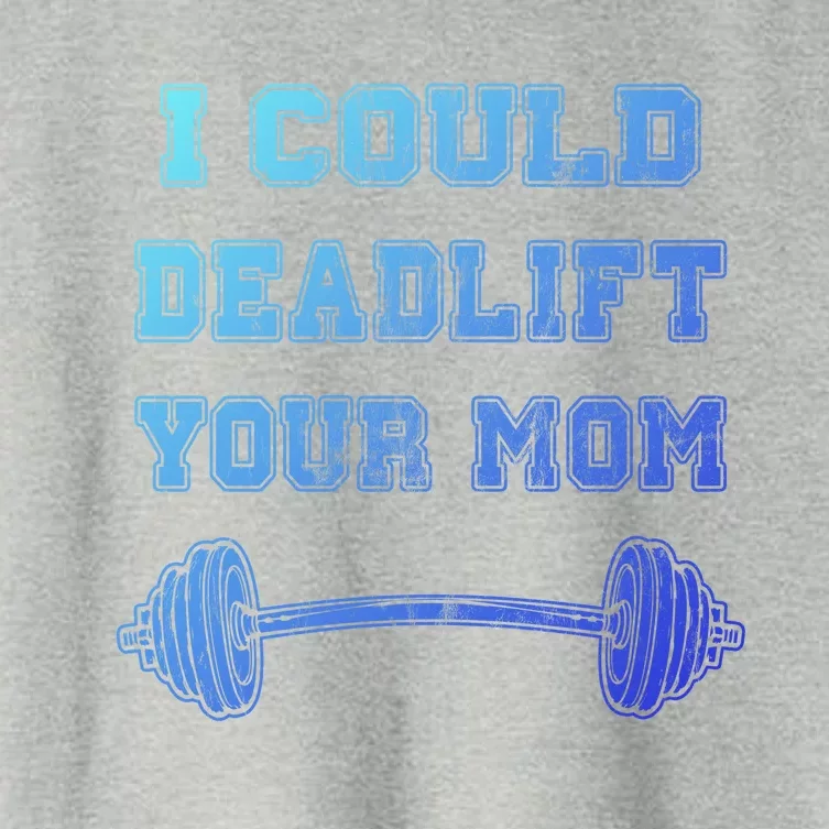 I Could Deadlift Your Mom Weightlifting Gift Funny Gift Women's Crop Top Tee