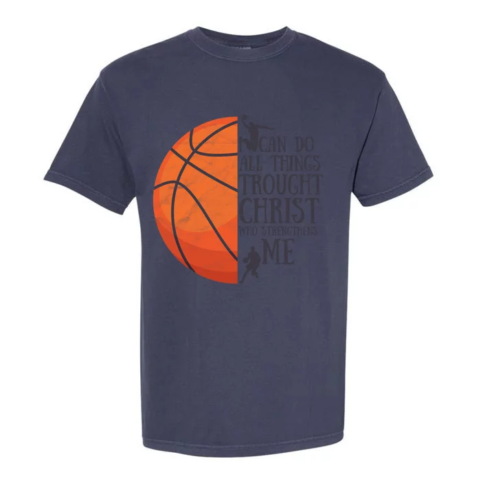 I Can Do All Things Through Basketball Christian Gift Garment-Dyed Heavyweight T-Shirt