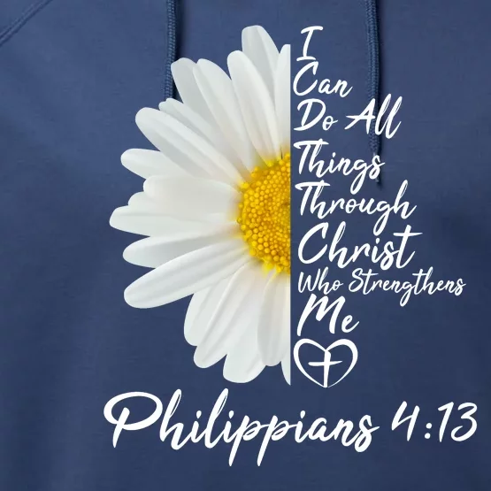 I Can Do All Things Through Christ Who Strengthens Me Philippian 4 13 Flower Performance Fleece Hoodie