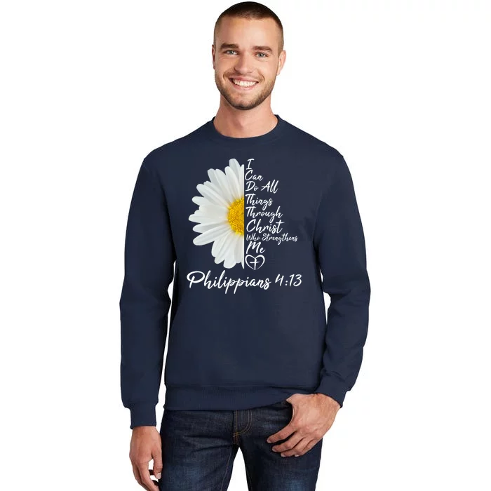 I Can Do All Things Through Christ Who Strengthens Me Philippian 4 13 Flower Sweatshirt