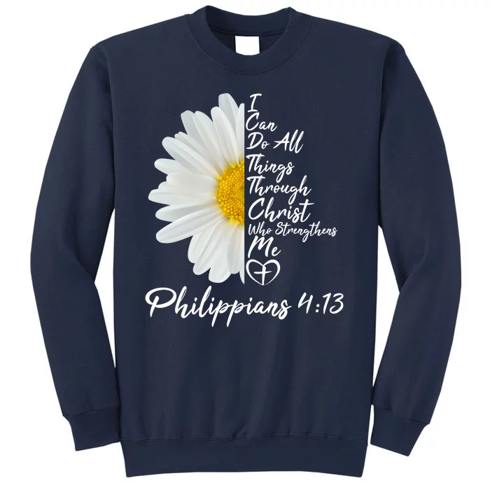 I Can Do All Things Through Christ Who Strengthens Me Philippian 4 13 Flower Sweatshirt