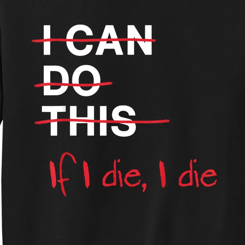 I Can Do This If I Die I Die Funny Fitness Workout Gym Lover Sweatshirt