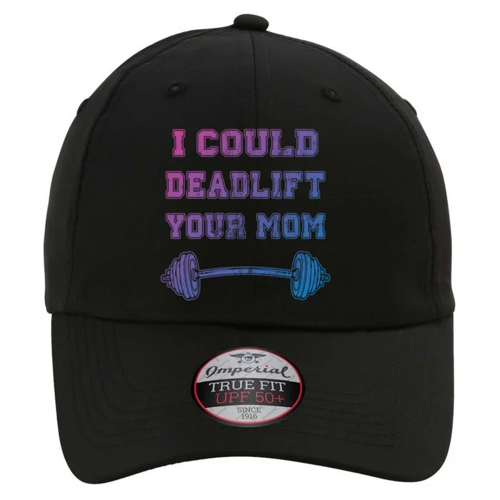 I Could Deadlift Your Mom Weightlifting Gift Funny Gift The Original Performance Cap