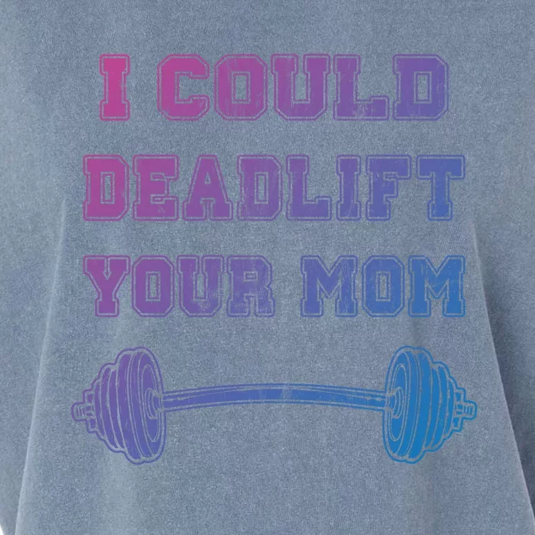 I Could Deadlift Your Mom Weightlifting Gift Funny Gift Garment-Dyed Women's Muscle Tee