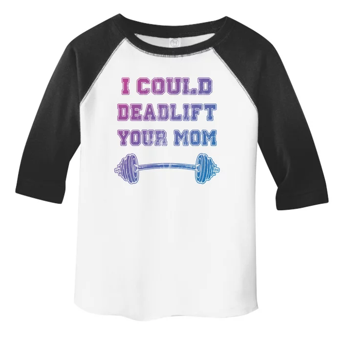 I Could Deadlift Your Mom Weightlifting Gift Funny Gift Toddler Fine Jersey T-Shirt