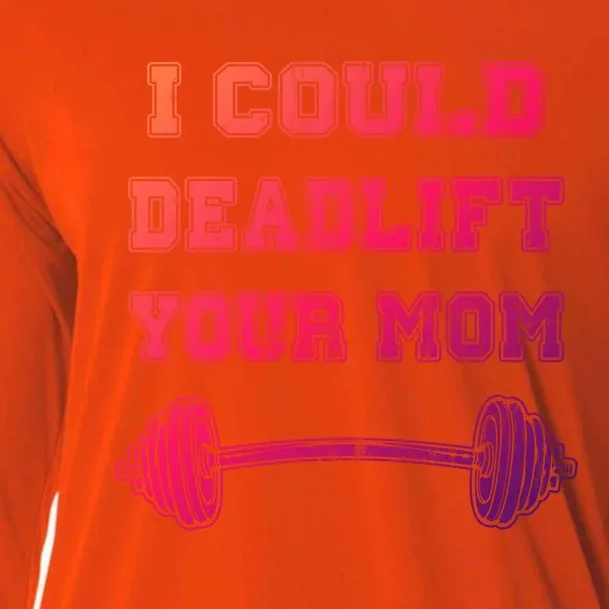 I Could Deadlift Your Mom Weightlifting Gift Funny Gift Cooling Performance Long Sleeve Crew