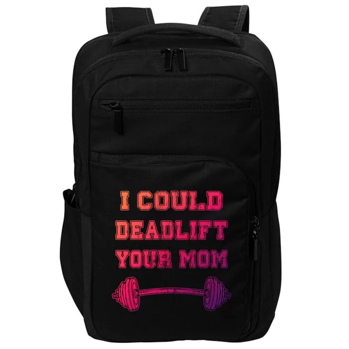 I Could Deadlift Your Mom Weightlifting Gift Funny Gift Impact Tech Backpack