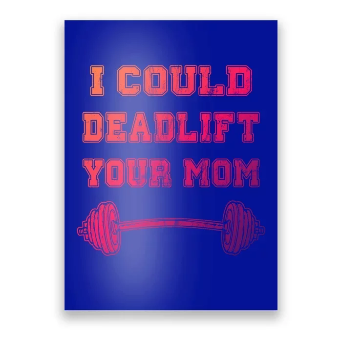 I Could Deadlift Your Mom Weightlifting Gift Funny Gift Poster