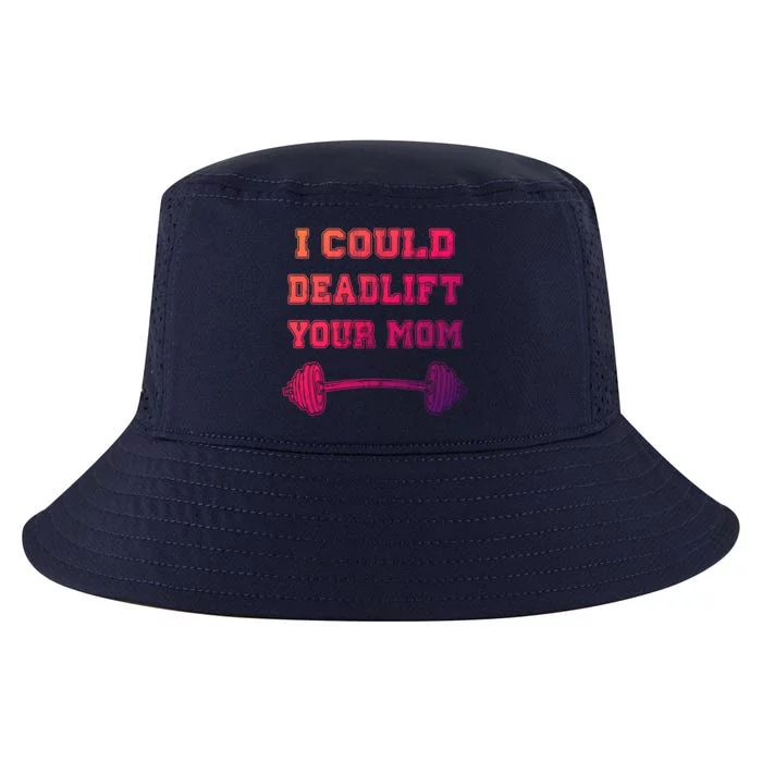 I Could Deadlift Your Mom Weightlifting Gift Funny Gift Cool Comfort Performance Bucket Hat