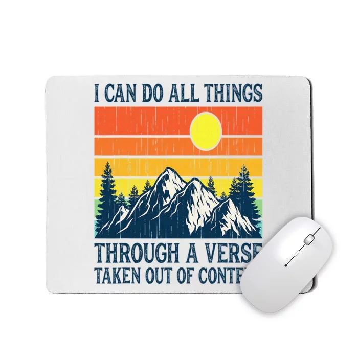 I can do all things through a verse taken out of context Mousepad