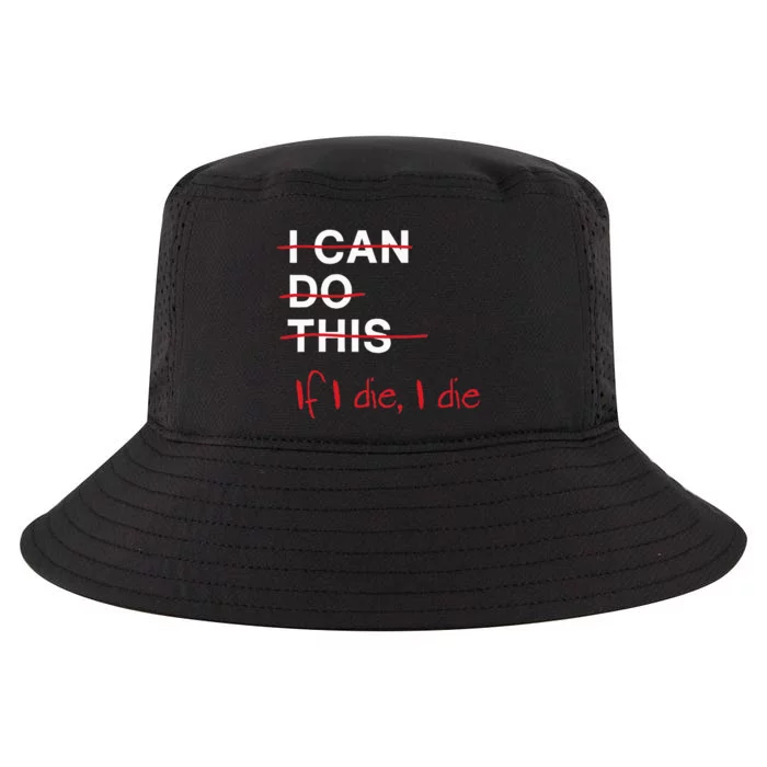 I Can Do This If I Die I Die Funny Fitness Workout Gym Lover Cool Comfort Performance Bucket Hat