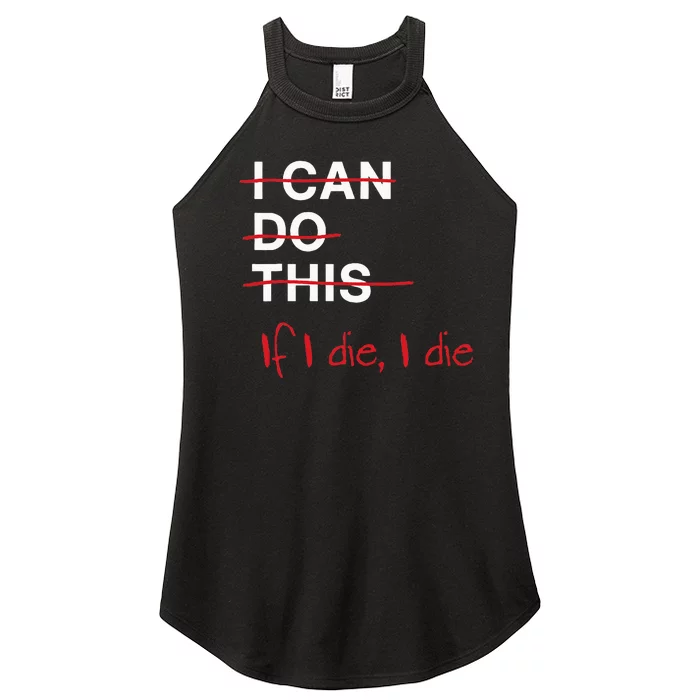 I Can Do This If I Die I Die Funny Fitness Workout Gym Lover Women’s Perfect Tri Rocker Tank