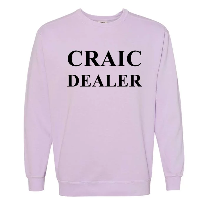 Irish Craic Dealer Bartender St Patrick's Day Humorous Gift Garment-Dyed Sweatshirt