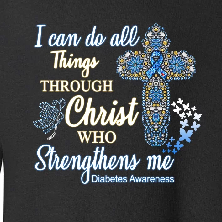 I Can Do All Things Through Christ Who Strengthens Me Diabetes Awareness Toddler Sweatshirt