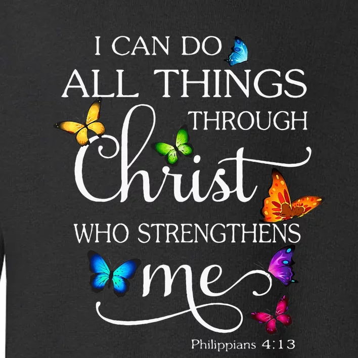 I Can Do All Things Through Christ Butterfly Toddler Sweatshirt